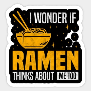 I Wonder If Ramen Thinks About Me Too, Funny Ramen lover Sticker